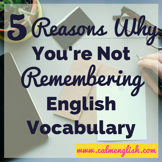 5 mistakes you're making when trying to remember English vocabulary - and how you can fix those mistakes. www.calmenglish.com