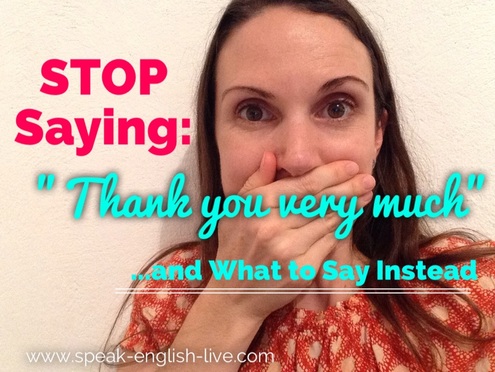 Stop Saying, “Thank you very much,”... and What to Say Instead.  Conversational English articles from Calm English with Sabrina (+FREE English resources and Amercan English pronunciation course: www.calmenglish.com/join)