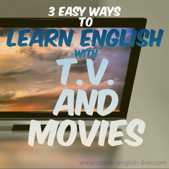 3 Easy Ways to Learn English by Watching T.V. and Movies.  Tips from online English teacher, Sabrina at www.speak-english-live.com/blog